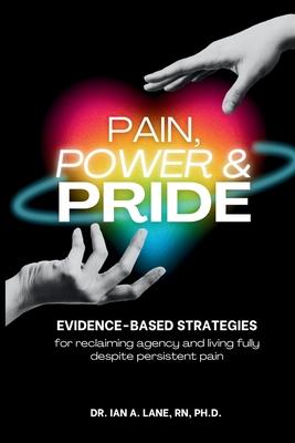 Pain, Power & Pride: Evidence-based Strategies for Living Fully Despite Persistent Pain Subscription