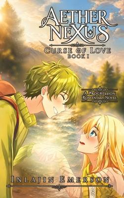 Aether Nexus Curse of Love: Book 1