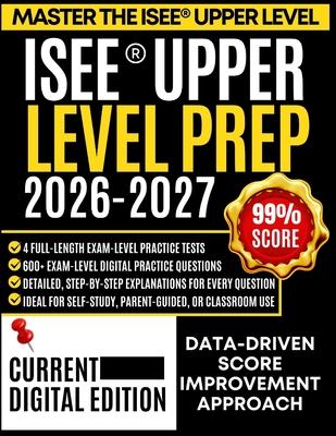 ISEE(R) Upper Level Prep 2026-2027: 4 Full-Length Practice Tests with Detailed Explanations, Expert Strategies, and Complete Content Review for Grades Subscription