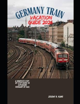 Germany Train Vacation Guide 2026: A Complete Step-by-Step Guide to Exploring Germany by Rail Subscription