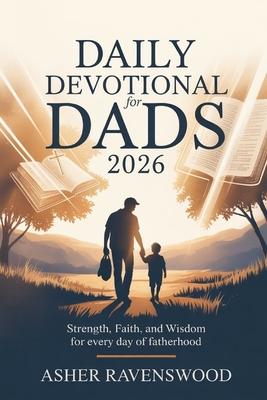 Daily Devotional for Dads 2026: Strength, Faith, and Wisdom for Every Day of Fatherhood Subscription