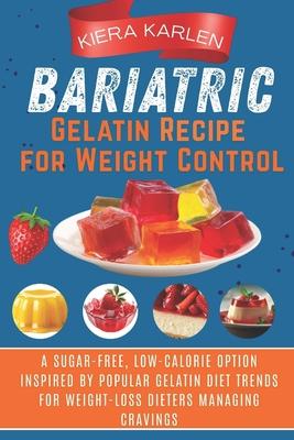 Bariatric Gelatin Recipe for Weight Control: A Sugar-Free, Low-Calorie Option Inspired by Popular Gelatin Diet Trends for Weight-Loss Dieters Managing Subscription