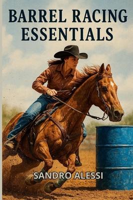 Barrel Racing Essentials: A Beginner's Guide to the Pattern Subscription