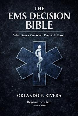 The EMS Decision Bible: What Saves You When Protocols Don't Subscription