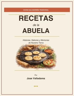Recetas de la Abuela: Cocina Salvadorea Tradicional