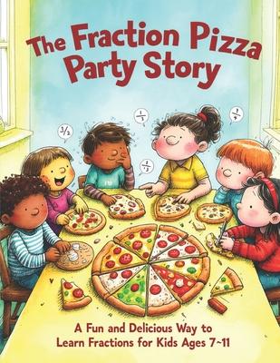 The Fraction Pizza Party Story: A Fun and Delicious Way to Learn Fractions for Kids Ages 7-11 Subscription