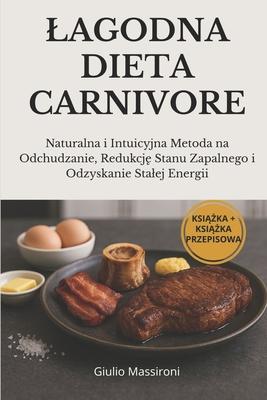 Lagodna Dieta Carnivore: Naturalna i Intuicyjna Metoda na Odchudzanie, Redukcję Stanu Zapalnego i Odzyskanie Stalej Energii Subscription