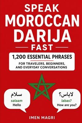 Speak Moroccan Darija Fast: 1,200 Essential Phrases for Travelers, Beginners, and Everyday Conversations Subscription