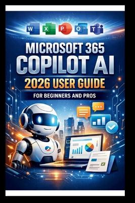 Microsoft 365 Copilot AI User Guide For Beginners And Pros: Step-by-step manual to unlocking powerful AI tools, streamline your workflow, enhance coll Subscription