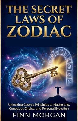 The Secret Law Of Zodiac: Unlocking Cosmic Principles to Master Life, Conscious Choice, and Personal Evolution Subscription