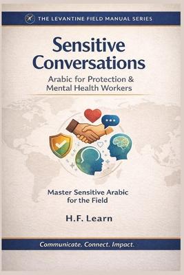 Sensitive Conversations: Arabic for Protection & Mental Health Workers: Levantine Colloquial Arabic for Humanitarian Aid: Mastering Sensitive Dialogue Subscription