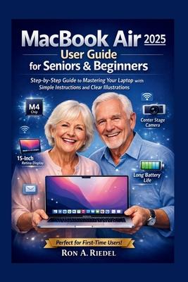 MacBook Air 2025 (M4) User for Seniors and Beginners: Step-by-Step Guide to Mastering Your Laptop with Simple Instructions and Clear Illustrations. Subscription