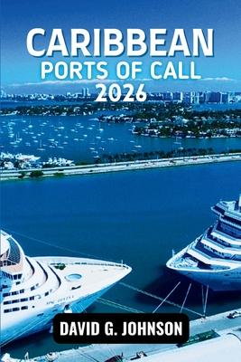 Caribbean Ports of Call 2026: Discover Island Culture, Beaches, History, and Authentic Local Experiences at Every Port. Subscription