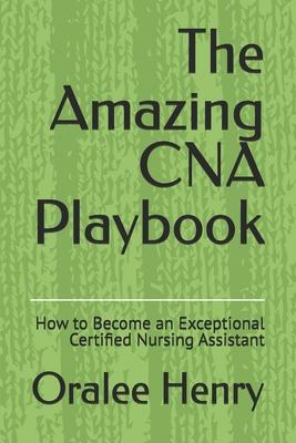 The Amazing CNA Playbook: How to Become an Exceptional Certified Nursing Assistant Subscription