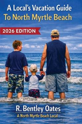 A Local's Vacation Guide To North Myrtle Beach: 2026 Edition Subscription
