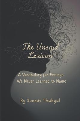 The Unsaid Lexicon: A Vocabulary for Feelings We Never Learned to Name Subscription
