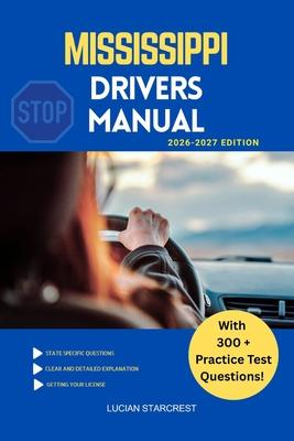 Mississippi Drivers Manual: Comprehensive Guide to Passing the Mississippi Drivers Test and Safe Driving Subscription