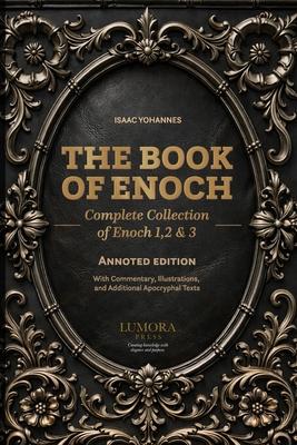 The Book of Enoch: Complete Collection of Enoch 1, 2 & 3 - Annoted Edition with Commentary, Illustrations, and Additional Apocryphal Texts Subscription