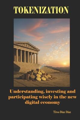 Tokenization: Understanding, investing and participating wisely in the new digital economy Subscription