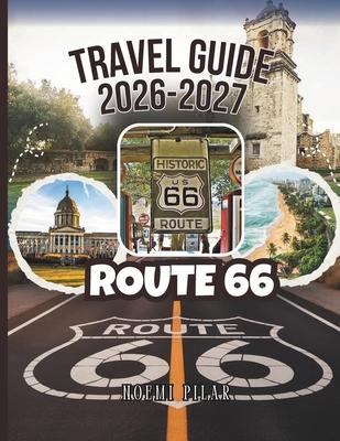 Route 66 Travel Guide 2026-2027: Full Maps, GPS Waypoints And Complete Itineraries From Chicago To Santa Monica - All Major Cities, Scenic Detours, Bu Subscription