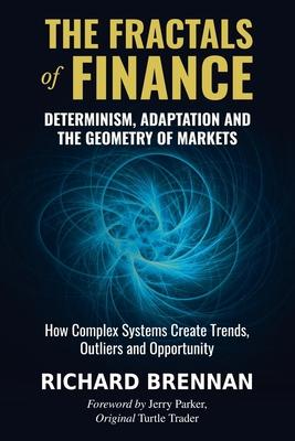 The Fractals of Finance: Determinism, Adaptation and the Geometry of Markets Subscription