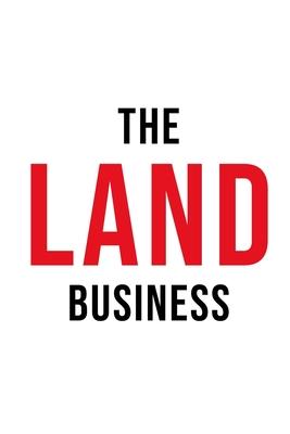 The Land Business: 10 Timeless Principles for Building a Scalable Land Business Subscription