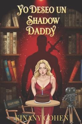 Yo deseo un Shadow Daddy: Y si tu book boyfriend favorito saliera del libro? Subscription