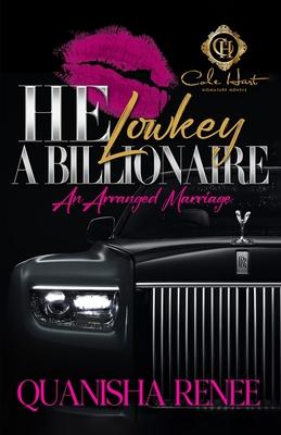 He Lowkey A Billionaire: An Arranged Marriage Subscription