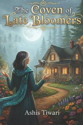 The Coven of Late Bloomers: An Uplifting Cozy Sapphic Paranormal Romance About Midlife Magic, Found Family, and Starting Over Subscription