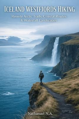 Iceland Westfjords Hiking: Remote Arctic Trails, Coastal Routes & Waterfall Landscapes Subscription