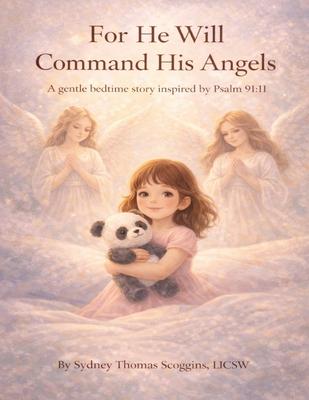 For He Will Command His Angels: A gentle bedtime story inspired by Psalm 91:11 Subscription