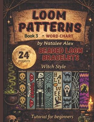 Beaded Loom Bracelet Patterns: 24 Witch-Style Designs with Step-by-Step Instructions: Beading Patterns Easy Bead Loom Projects with Witchy, Gothic & H Subscription