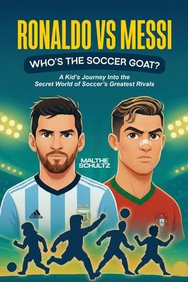 Ronaldo Vs Messi: WHO'S THE SOCCER GOAT?: A Kid's Journey Into the Secret World of Soccer's Greatest Rivals Subscription