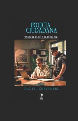 Polica Ciudadana: Entre El Deber Y El Deber Ser Subscription