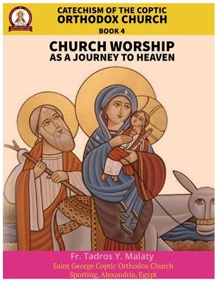 Catechism of the Coptic Orthodox Church - Volume 2 Book 4: Church Worship as a journey to Heaven Subscription
