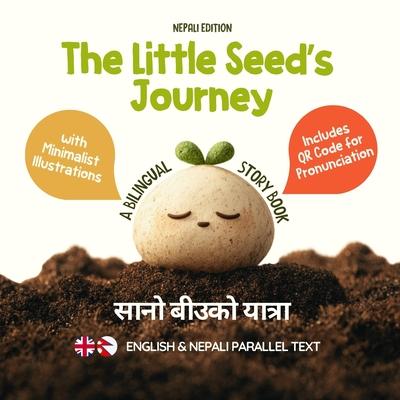 The Little Seed's Journey (Nepali Edition): A Bilingual English-Nepali Picture Book for Kids with Parallel Text and QR Code for Pronunciation Subscription