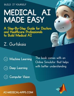 Medical AI Made Easy: A Step-By-Step Guide for Doctors and Healthcare Professionals to Build Medical AI Subscription