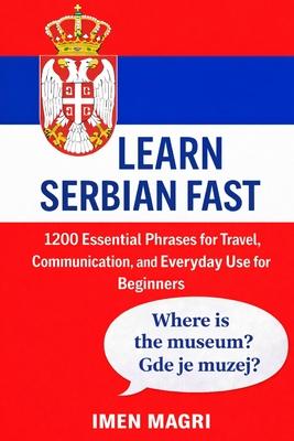 Learn Serbian Fast: 1200 Essential Phrases for Travel, Communication, and Everyday Use for Beginners Subscription
