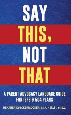 Say This, Not That: A Parent Advocacy Language Guide for IEPs & 504 Plans Subscription