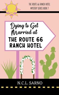 Dying to get Married at the Route 66 Ranch Hotel: Book 7 in The Route 66 Ranch Hotel Mystery Series Subscription