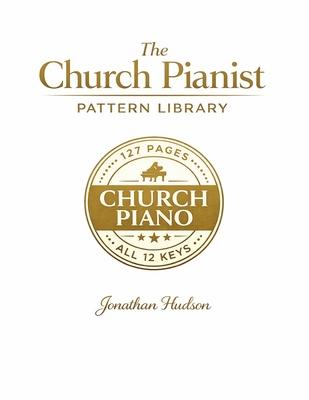 The Church Pianist Pattern Library: The Practical Church Piano Resource Book in All 12 Keys Subscription