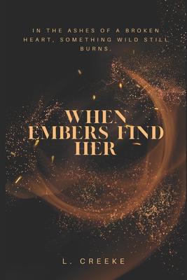 When Embers Find Her