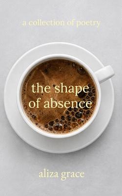 The shape of absence: poetry Subscription