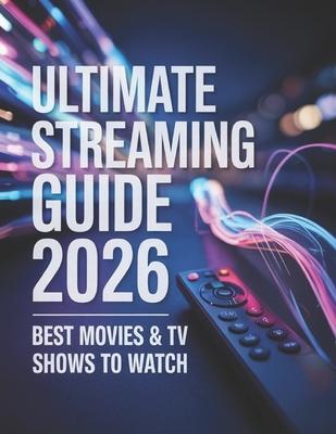 Ultimate Streaming Guide 2026: Best Movies & TV Shows to Watch Subscription