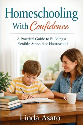 Homeschooling With Confidence: A Practical Guide to Building a Flexible, Stress-Free Homeschool Subscription