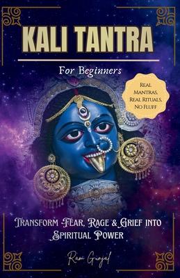 Kali Tantra for Beginners: Transform fear, rage, and grief into spiritual power Subscription