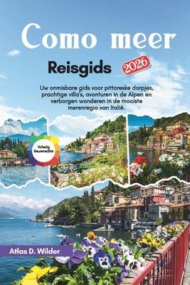 Como meer Reisgids 2026: Uw onmisbare gids voor pittoreske dorpjes, prachtige villa's, avonturen in de Alpen en verborgen wonderen in de mooiste meren Subscription