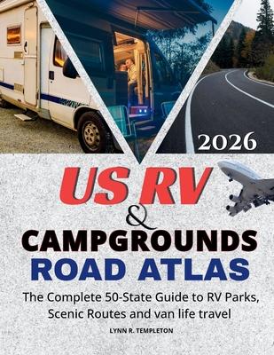 Us RV & Campgrounds Road Atlas: The Complete 50-State Guide to RV Parks, Scenic Routes & Van Life Travel Subscription