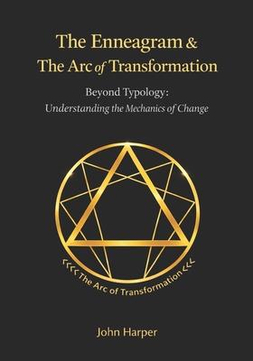 The Enneagram & The Arc of Transformation: Beyond Typology: The Mechanics of Inner Change Subscription