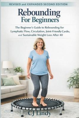 Rebounding for Beginners: A Gentle Mini Trampoline Program for Circulation Support, Joint-Friendly Cardio and Sustainable Weight Loss After 40 Subscription